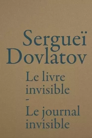 Le Livre invisible / Le Journal invisible - Sergueï DOVLATOV - LA BACONNIERE