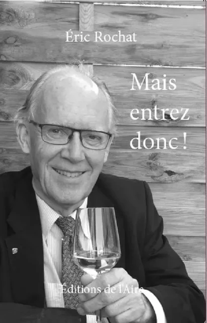 MAIS ENTREZ DONC! - ERIC ROCHAT - AIRE