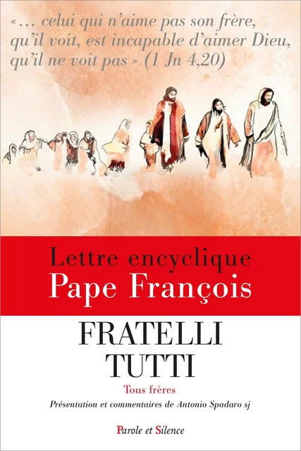 Fratelli tutti - Tous frères - Encyclique (Présentation et commentaires) - Pape François - PAROLE SILENCE