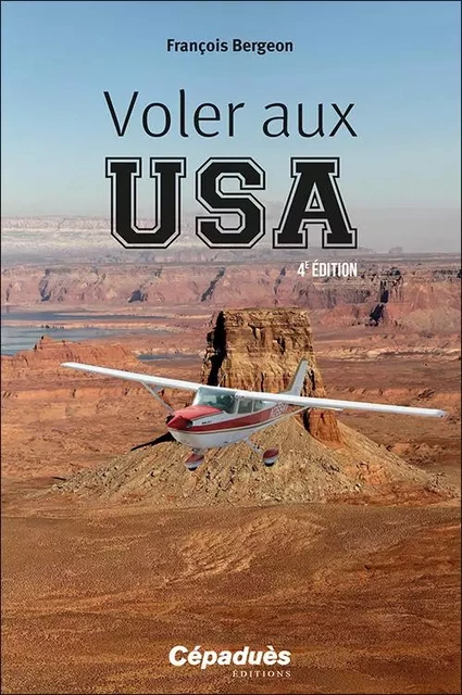 Voler aux USA. 4e édition - François Bergeon - CEPADUES