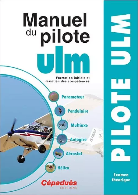 Manuel du Pilote ULM - 15e édition -  Collectif ULM - CEPADUES