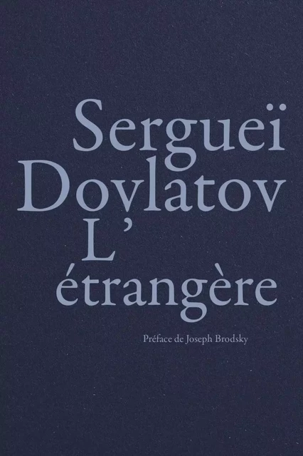 L’étrangère - Sergueï DOVLATOV - LA BACONNIERE