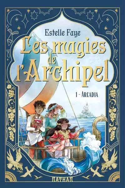 Les magies de l'archipel T01 : Arcadia - Estelle Faye - Nathan