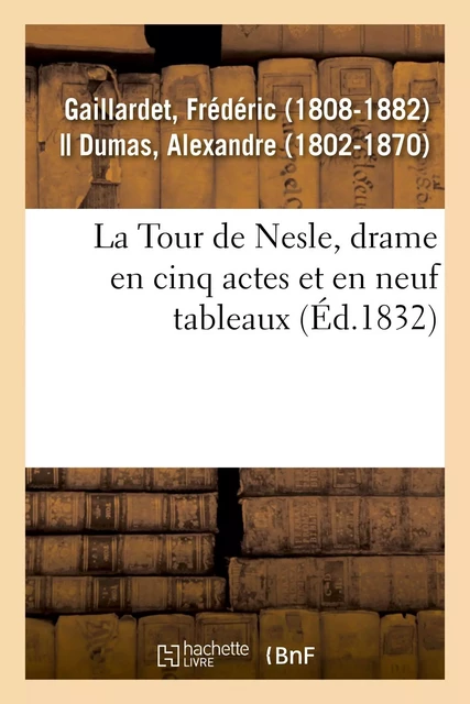 La Tour de Nesle, drame en cinq actes et en neuf tableaux - Frédéric Gaillardet - HACHETTE BNF