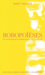 Robopoïèses - Les intelligences artificielles de la nature