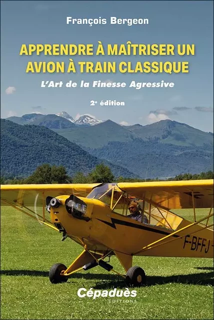 Apprendre à maîtriser un avion à train classique - François Bergeon - CEPADUES