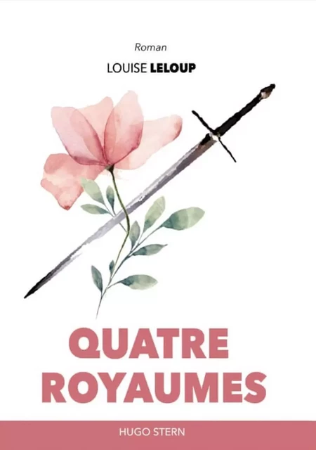 QUATRE ROYAUMES. -  LOUISE LELOUP - HUGO STERN