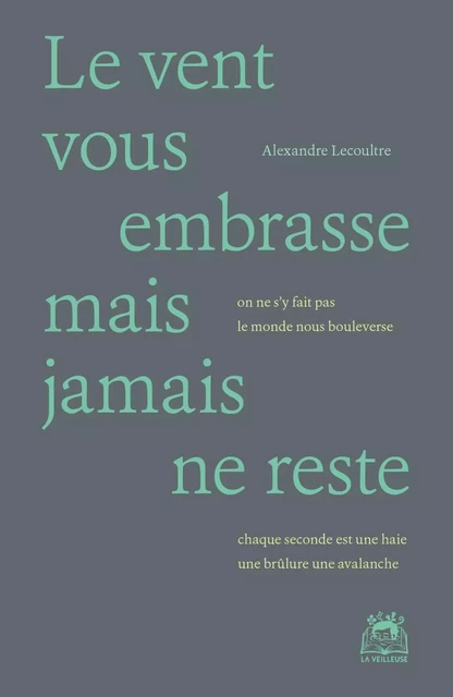 Le vent vous embrasse mais jamais ne reste - Alexandre Lecoultre - LA VEILLEUSE