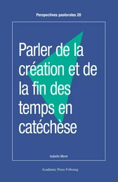 Parler de la création et de la fin des temps en catéchèse