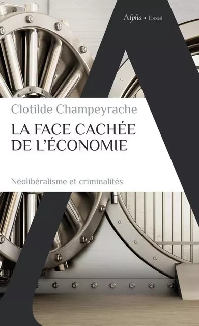 La face cachée de l'économie - Clotilde Champeyrache - ALPHA