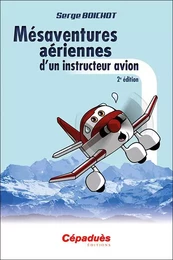 Mésaventures aériennes d'un instructeur avion 2e édition