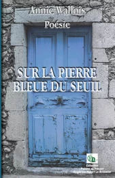 Sur la pierre bleue du seuil