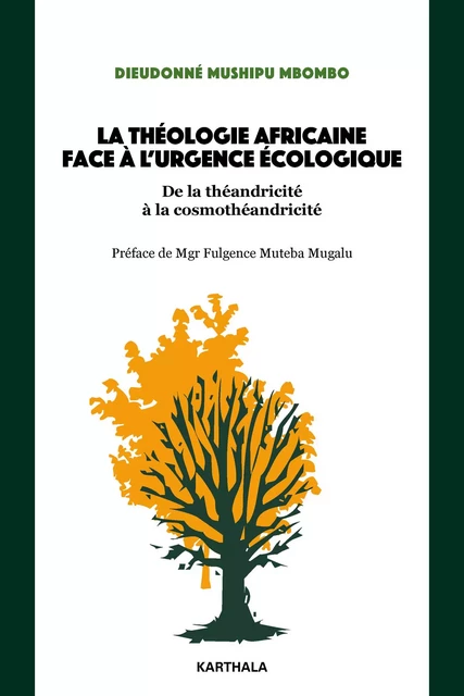 La théologie africaine face à l'urgence écologique - Dieudonné MUSHIPU MBOMBO - KARTHALA