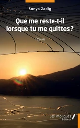 Que me reste t'il quand tu me quittes ?