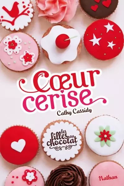 Les Filles au chocolat 1: Coeur cerise - Cathy Cassidy, Anne Guitton - Nathan