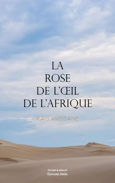 La rose de l'œil de l'Afrique - Kaïs Krissane - MAIA