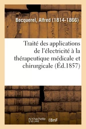 Traité des applications de l'électricité à la thérapeutique médicale et chirurgicale