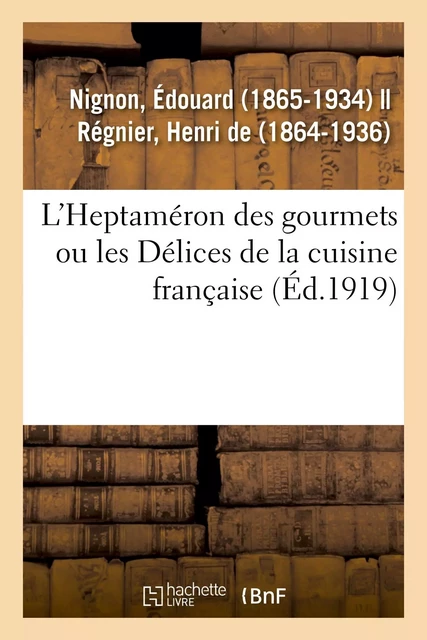 L'Heptaméron des gourmets ou les Délices de la cuisine française - Édouard Nignon - HACHETTE BNF