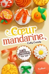 Les Filles au chocolat 3: Coeur mandarine