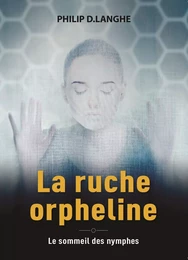 LA RUCHE ORPHELINE : LE SOLEIL DES NYMPHES