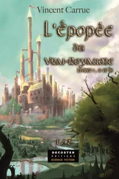 L'EPOPEE DU VRAI ROYAUME - TOME 1.