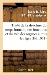 La Vie normale et la santé. Traité complet de la structure du corps humain, des fonctions