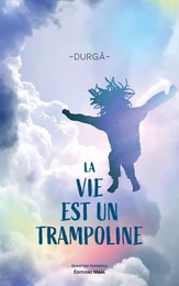 La vie est un trampoline