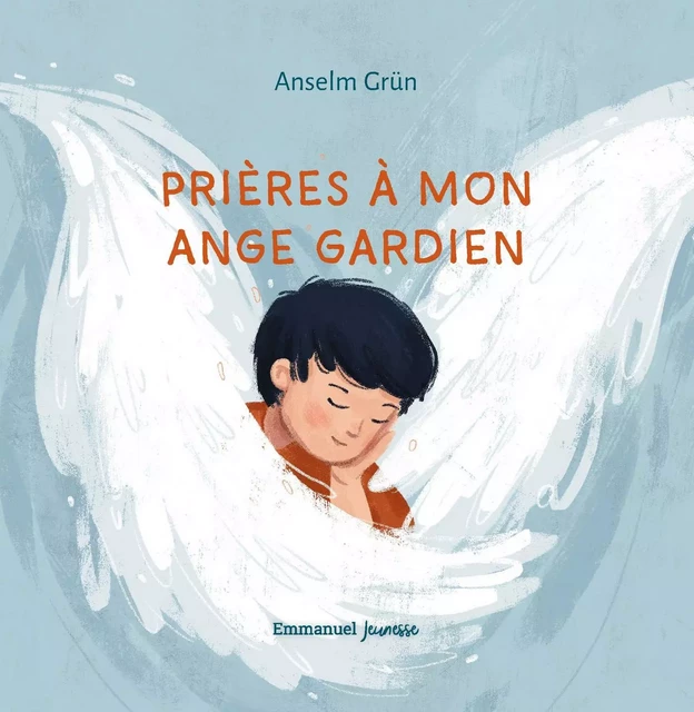 Prières à mon ange gardien -  GRUN ANSELM - EMMANUEL