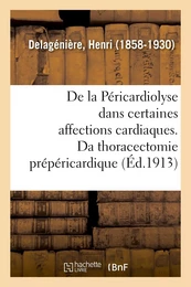 De la Péricardiolyse dans certaines affections cardiaques, ou de la thoracectomie prépéricardique