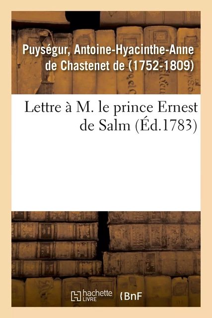 Lettre à M. le prince Ernest de Salm - Antoine-Hyacinthe-Anne de Chastenet dePuységur - HACHETTE BNF