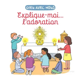 Explique-moi... l'adoration