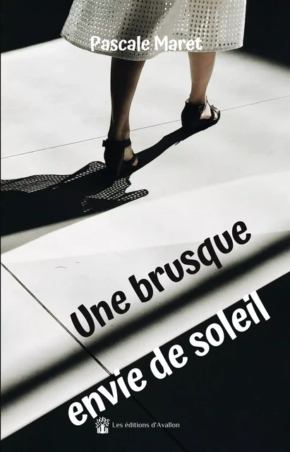 Une brusque envie de soleil - Pascale Maret - AVALLON