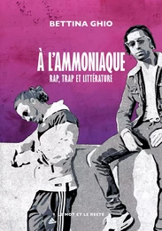 À l'ammoniaque - Rap, trap et littérature