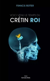 Voici venu le temps du crétin roi