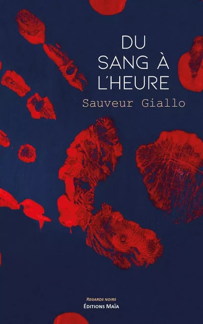 Du sang à l'heure - Sauveur Giallo - MAIA