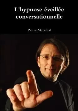 L'hypnose éveillée conversationnelle - Pierre Marichal - LULU