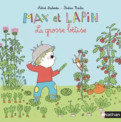 Max et lapin - La grosse bêtise - Astrid Desbordes - Nathan