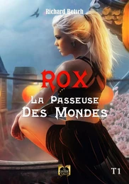 Rox, la passeuse des Mondes/ Tome 1