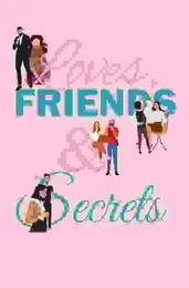 Loves, FRIENDS & Secrets