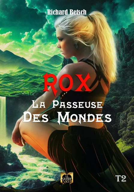 Rox, la passeuse des Mondes/ Tome 2 - Richard Betsch - GRANDE VAGUE