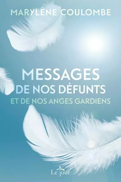 Messages de nos défunts et de nos anges gardiens - Marylène Coulombe - Groupe ADP