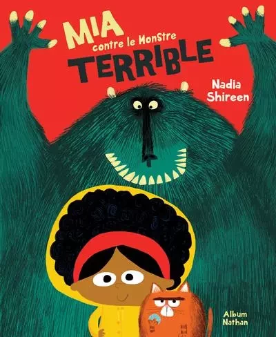 Mia contre le Monstre terrible - Nadia Shireen - Nathan