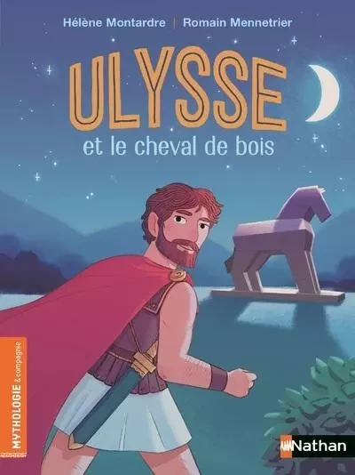 Ulysse et le cheval de bois - Hélène Montardre - Nathan