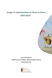 Images et représentations du Pérou en France (1821-2021)