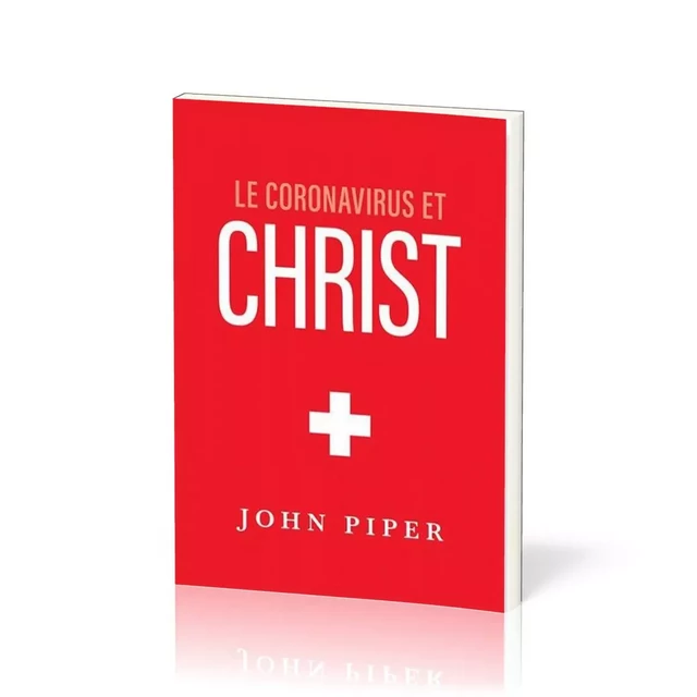 Le coronavirus et Christ - John Piper - PUB CHRETIENNES