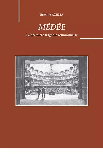 Médée d'Étienne Azéma. La première tragédie réunionnaise -  - PUI