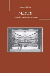 Médée d'Étienne Azéma. La première tragédie réunionnaise