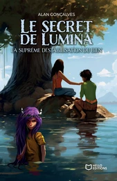 Le Secret de Lumina - Tome 2 - La suprême déstabilisation du Bien