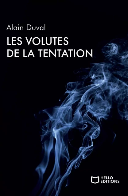 Les volutes de la tentation - Alain Duval - HELLO EDITIONS