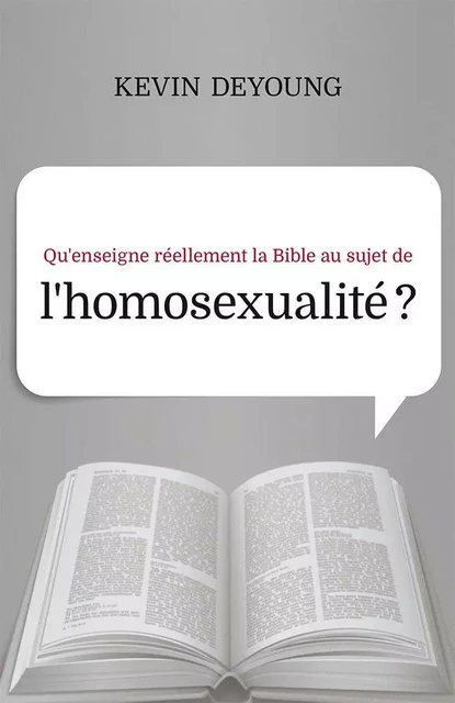 Qu’enseigne réellement la Bible au sujet de l’homosexualité ? - Kevin DeYoung - PUB CHRETIENNES